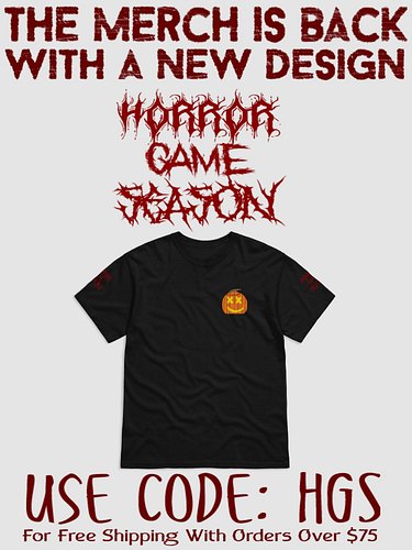 Horror Game Season 2025 Has Begun!

For our merch store, the merch drop is live at 12:00 PM EST until November 1st! Using cod...