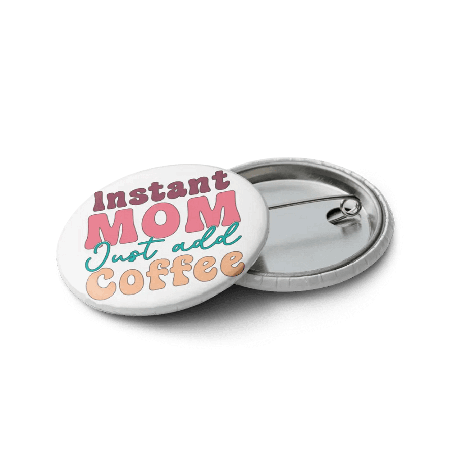 Instant MOM Just Add Coffee Pin Buttons Set product image (12)