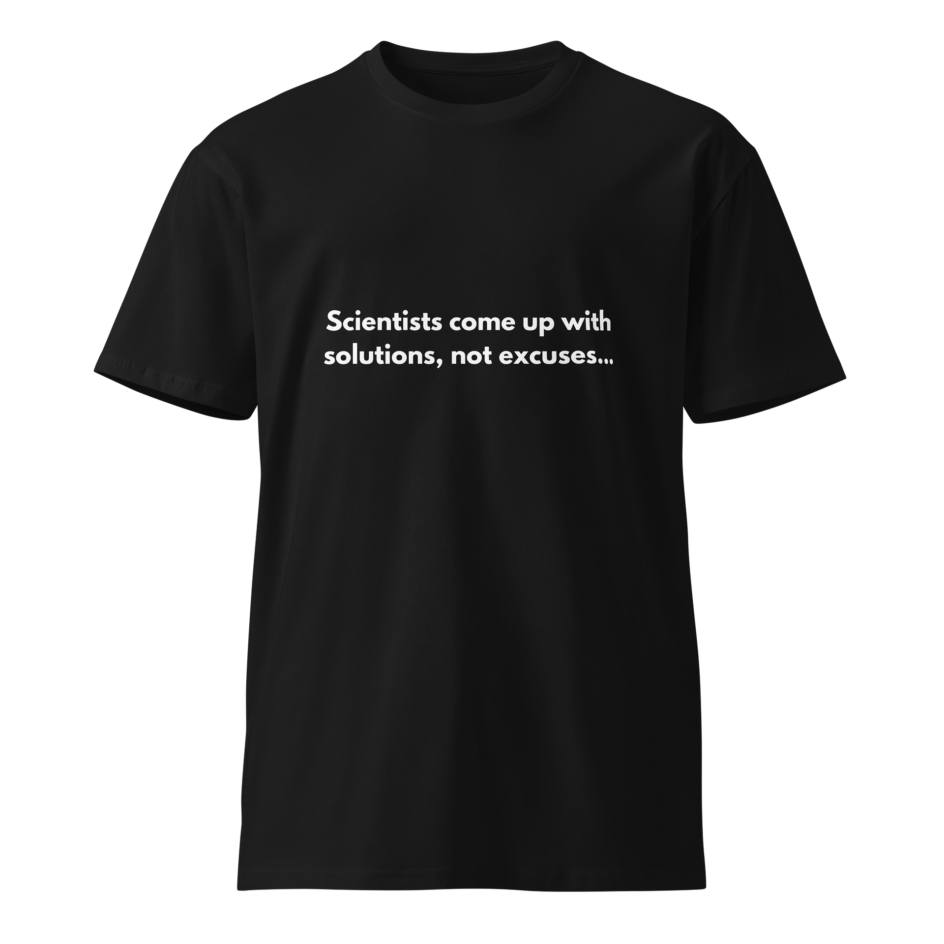 Scientists come up with solutions, not excuses... product image (1)