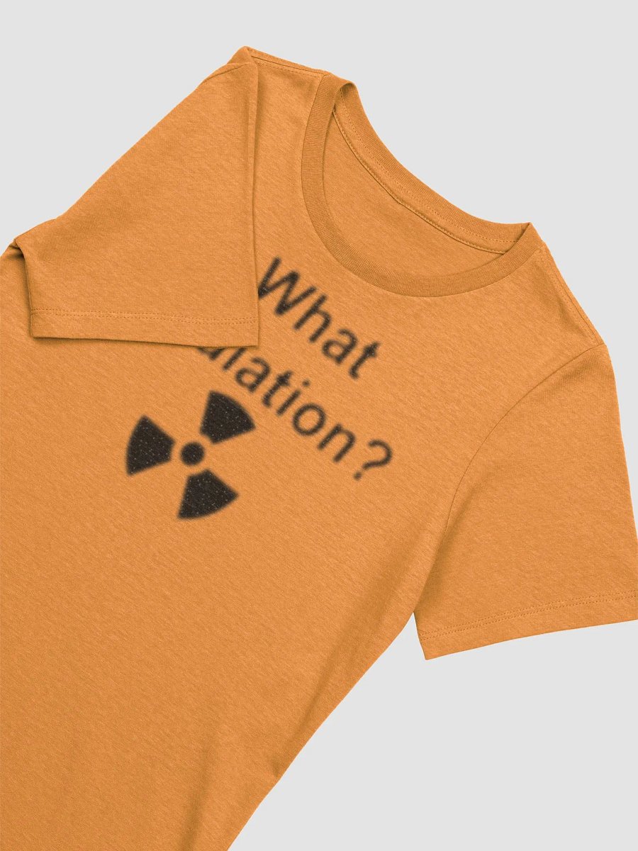 What Radiation? supersoft femme-cut t-shirt product image (3)