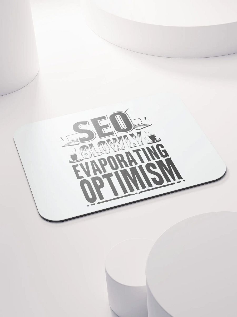 SEO Slowly Evaporating Optimism Mouse Pad product image (4)