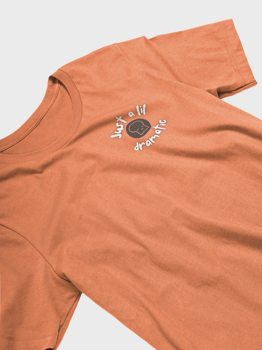 Just a lil Dramatic T-Shirt product image (26)