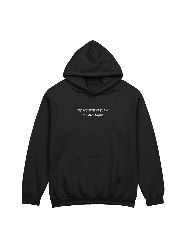 Hooded Sweatshirt – "My Retirement Plan Has an Engine" product image (1)
