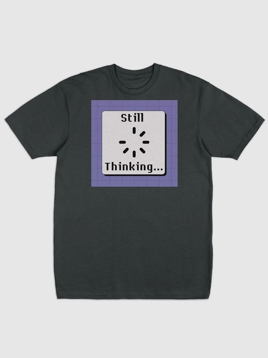 Still Thinking Loading Symbol Tee product image (1)