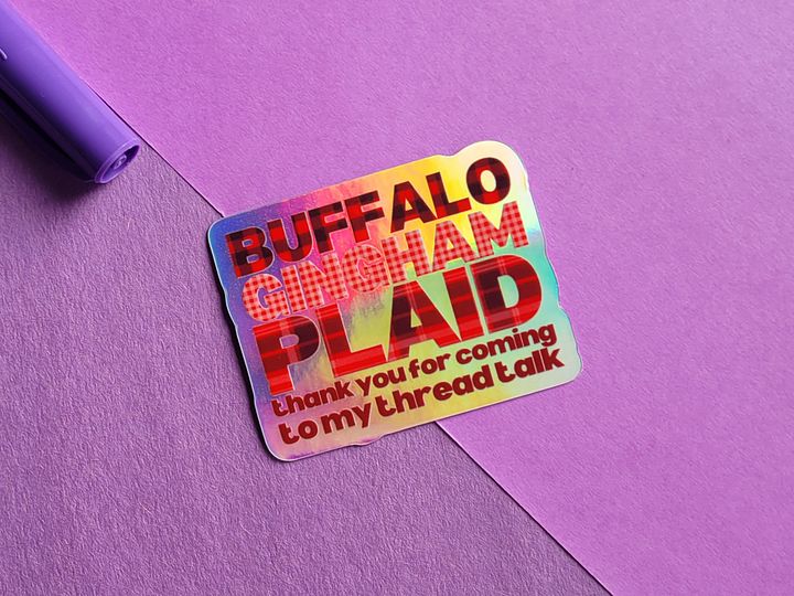 BUFFALO GINGHAM PLAID thank you for coming to my thread talk - Holographic Vinyl Sticker product image (1)
