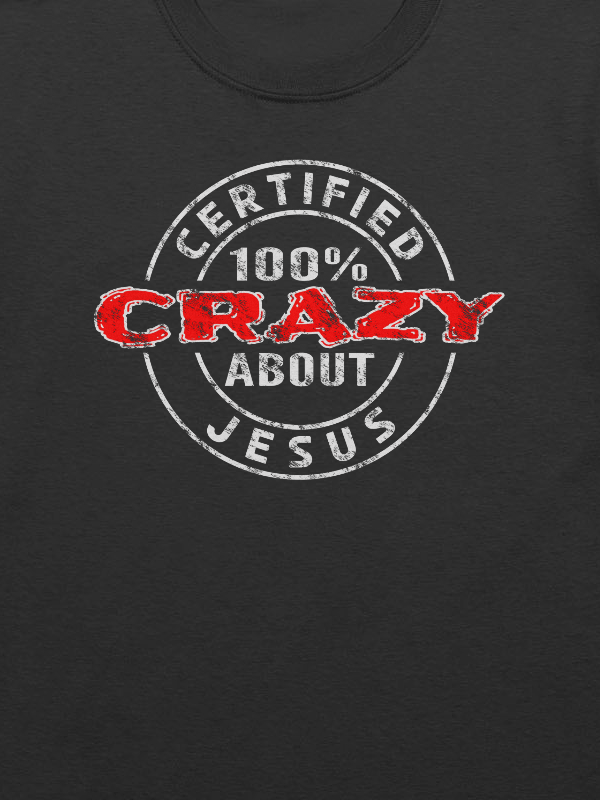Certified 100% Crazy About Jesus (Light Design) T-Shirt product image (2)