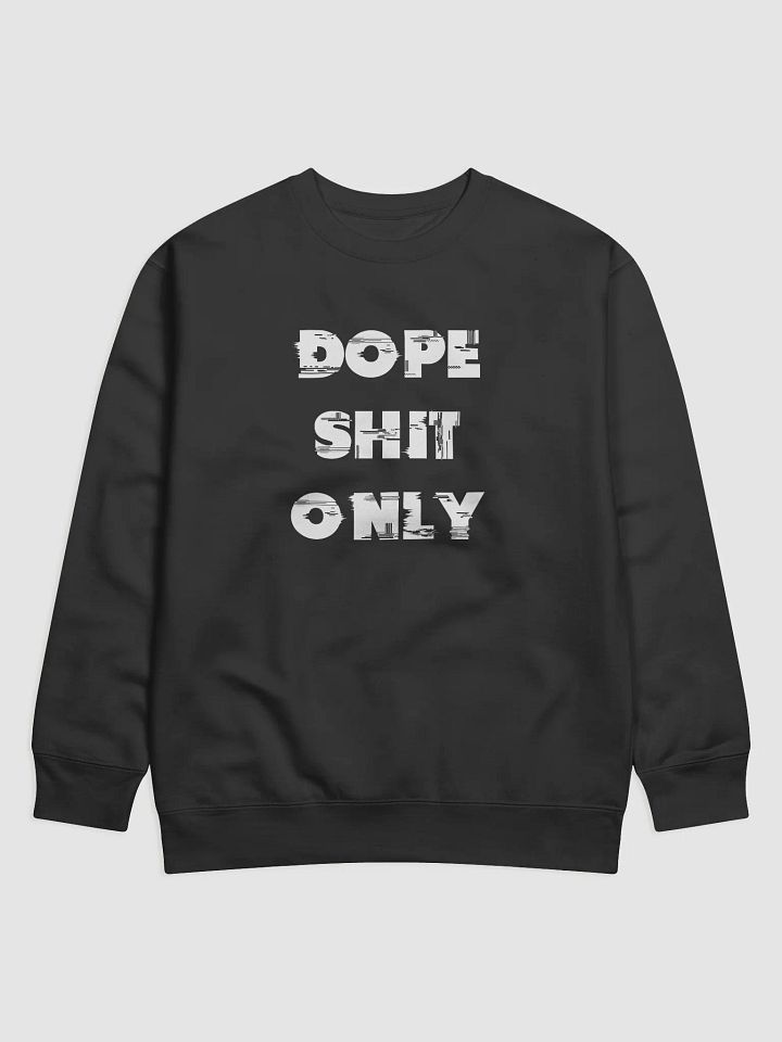 DOPE SHIT ONLY(WHITE PRINT) product image (1)
