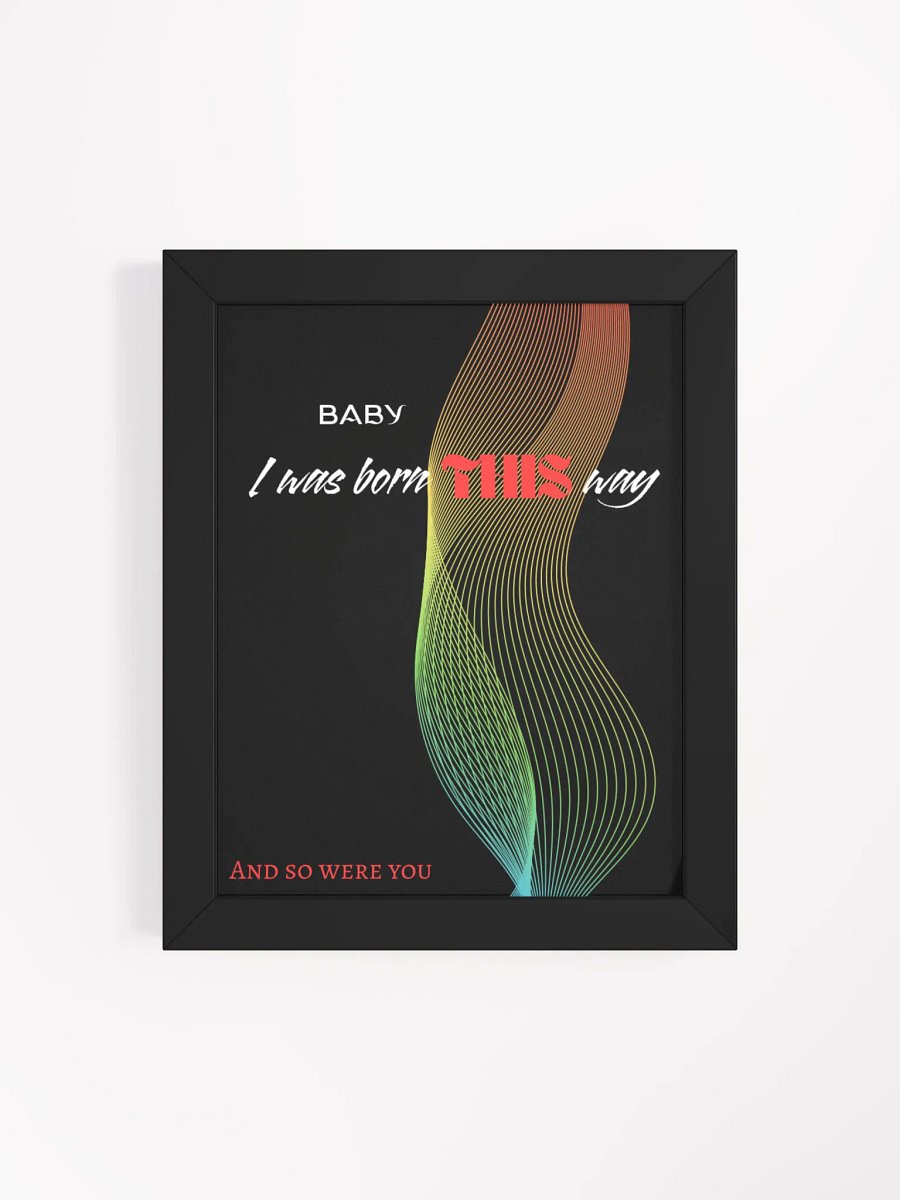 I Was Born This Way Framed Art product image (4)