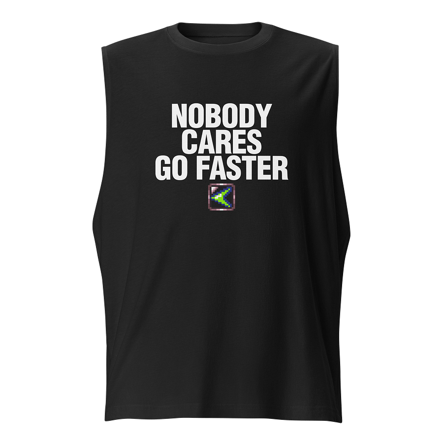 Nobody Cares Go Faster Muscle Tank product image (1)