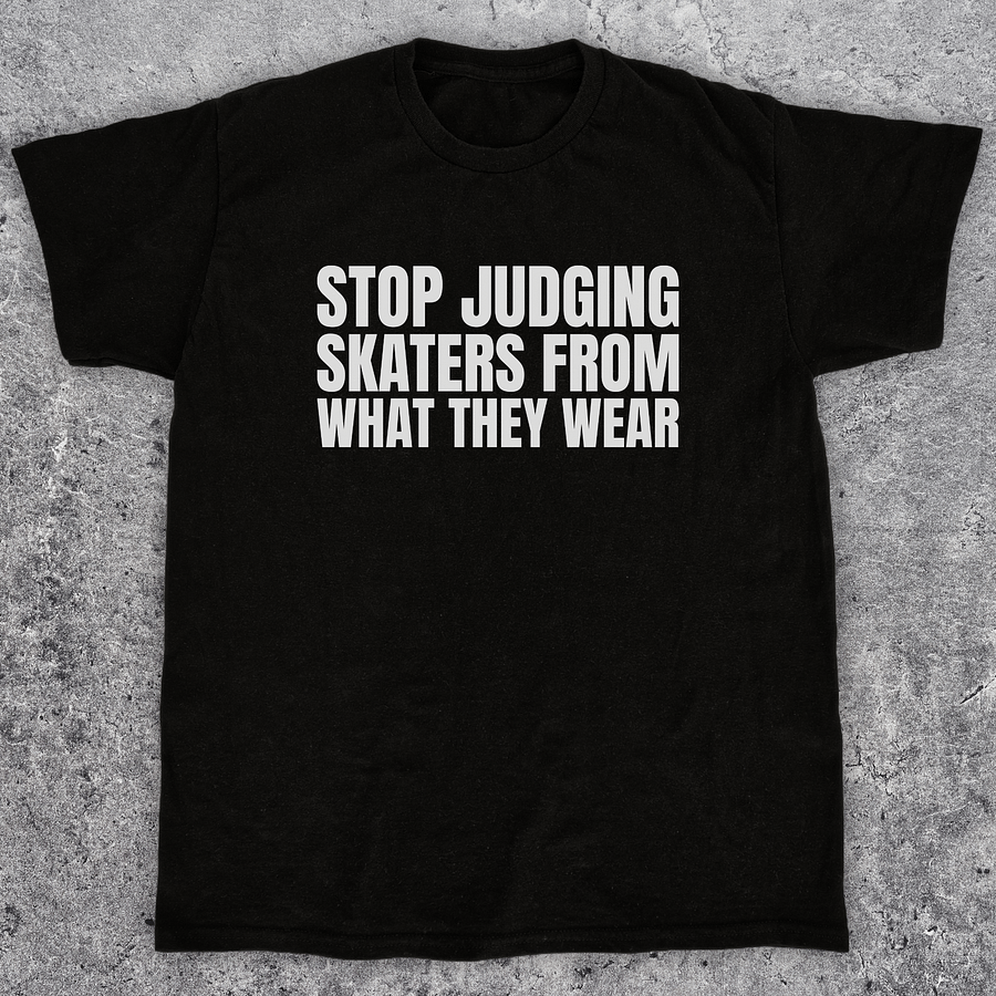 Stop judging skaters from what they wear, Skateboarding t-shirt, Unisex product image (1)