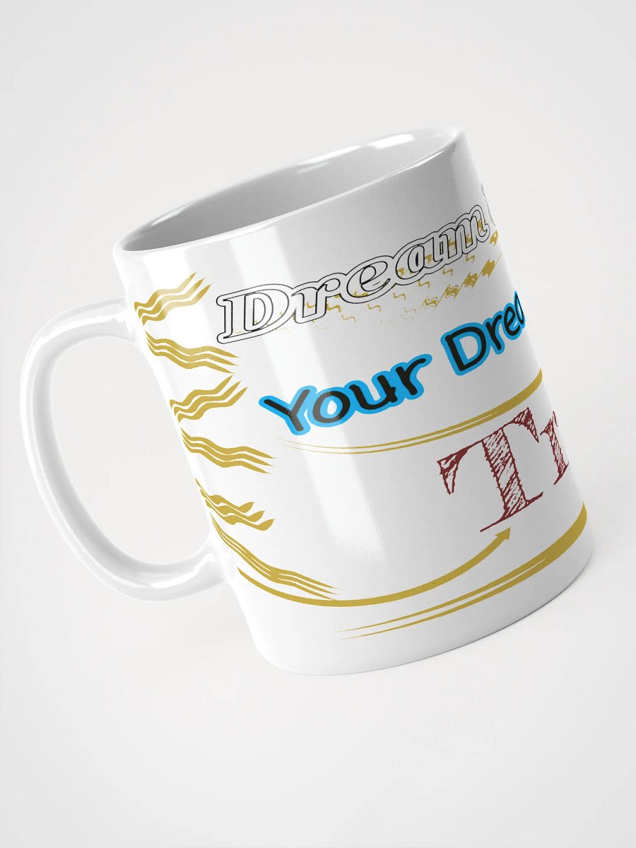 Dream Until.. Your Dream Comes True - White Glossy Mug product image (3)