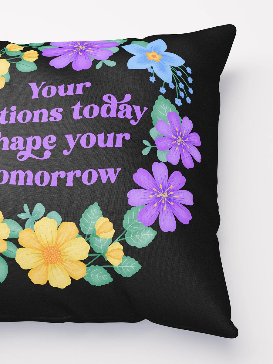 Your actions today shape your tomorrow - Motivational Pillow Black product image (3)