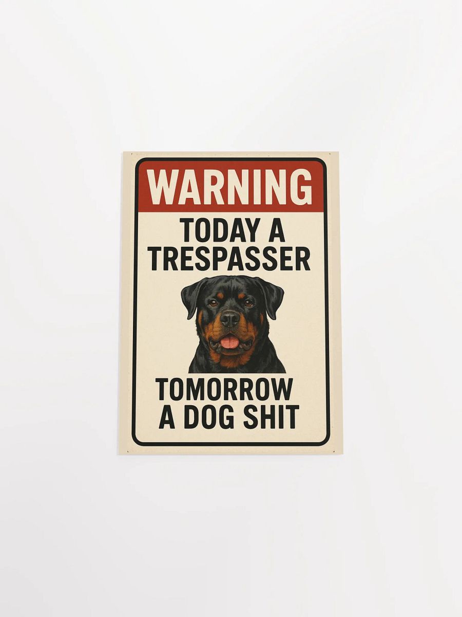 Rottweiler - Warning Today a Trespasser, Tomorrow a Dog Shit - Poster product image (28)