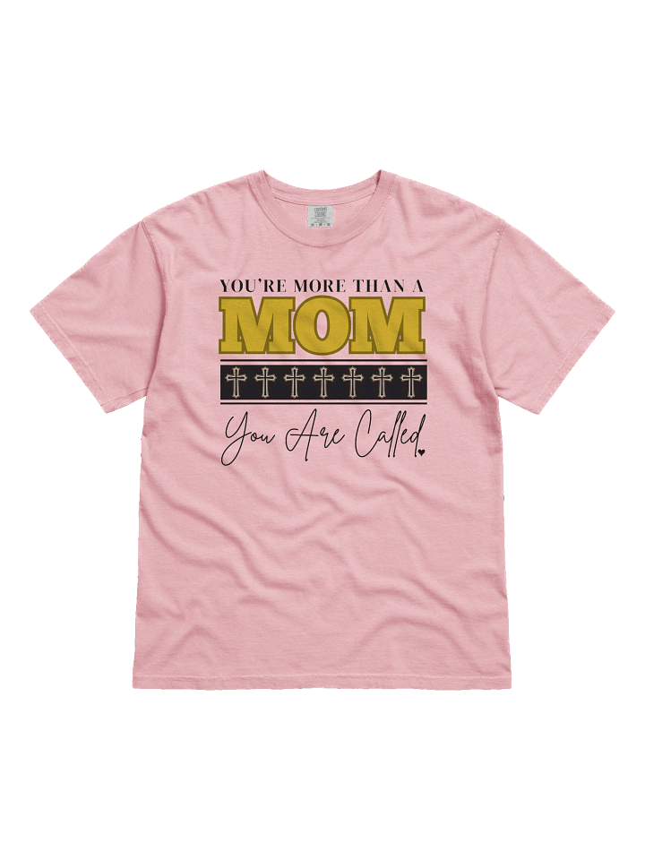 You Are More Thank A MOM - You Are Called | Christian Mom Comfort T-shirt | Faith-Based Gift for Moms product image (2)