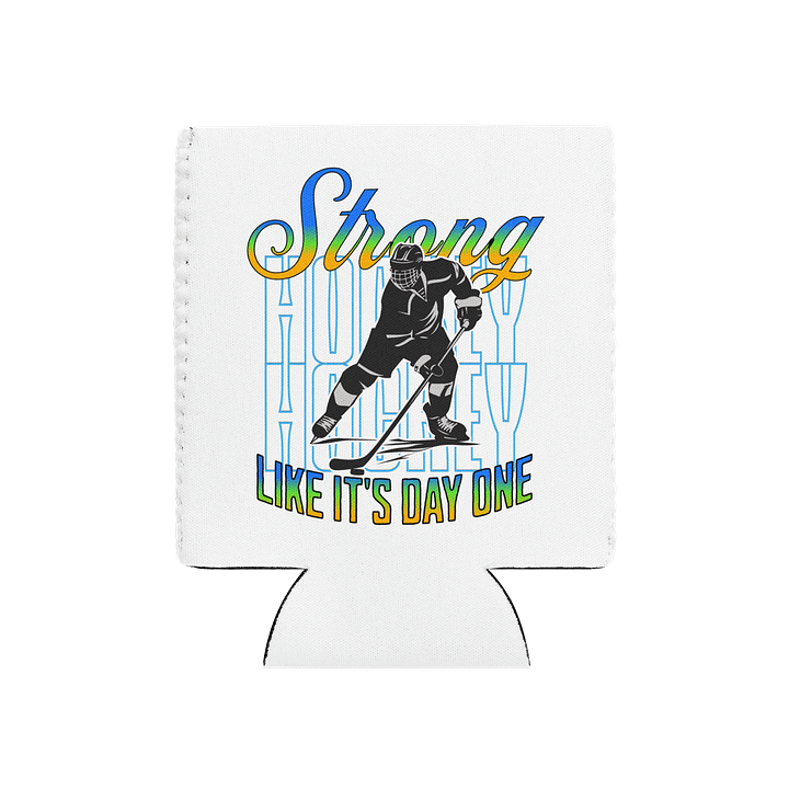 Strong Like Its Day One Hockey Can Cooler product image (2)