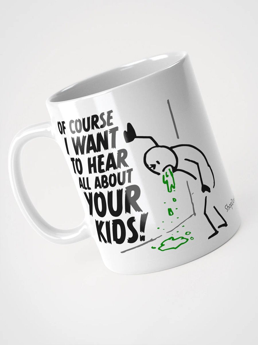 Of Course I Want To Hear All About Your Kids! Coffee Mug product image (3)