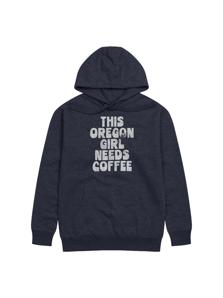 THIS OREGON GIRL NEEDS COFFEE HOODIE product image (1)