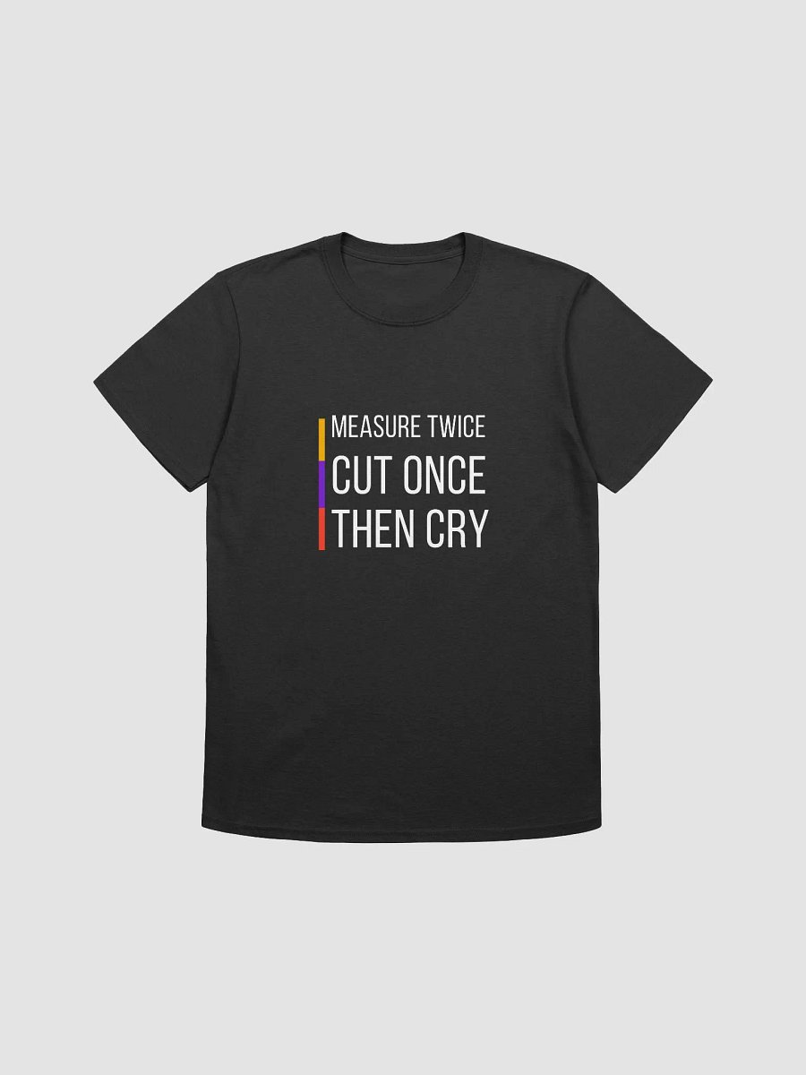 Measure Twice Unisex Tee product image (2)