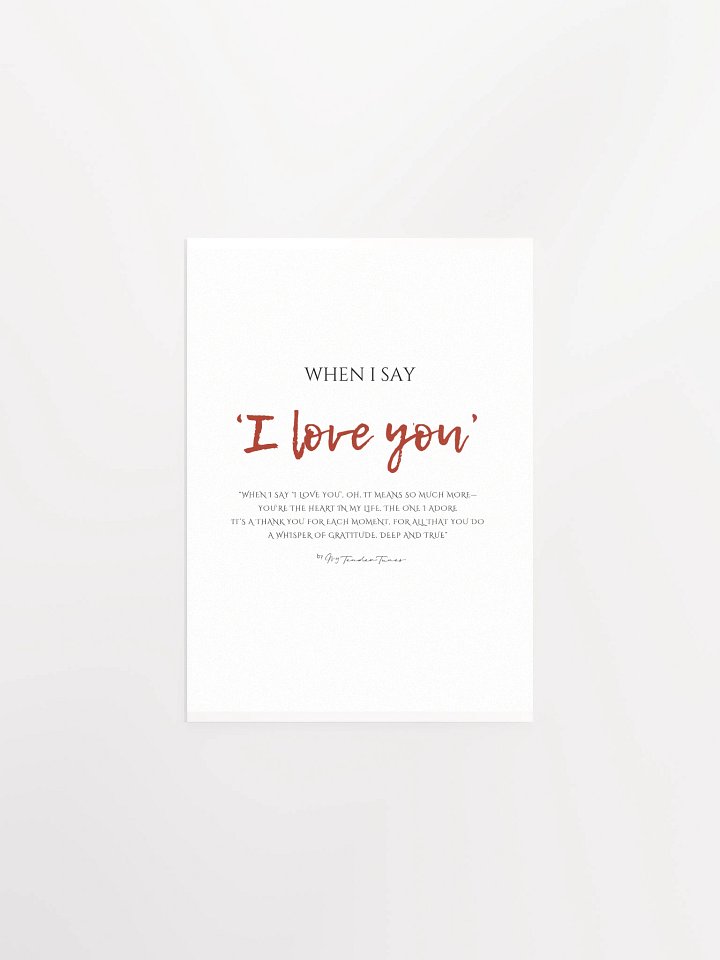 WHEN I SAY I LOVE YOU - Original Lyric Lines Matte Paper Poster product image (2)