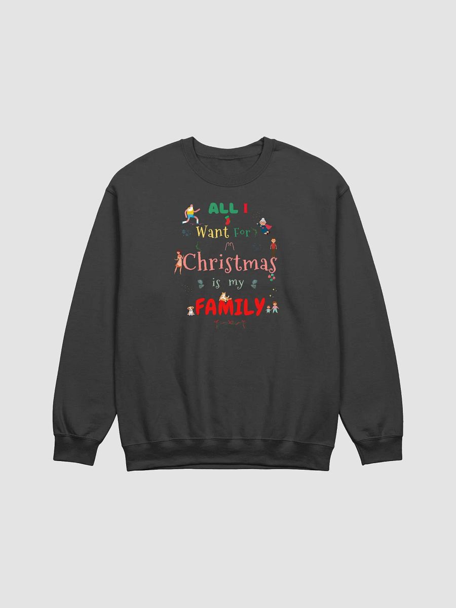 All I want for Christmas is my Family Sweatshirt product image (1)