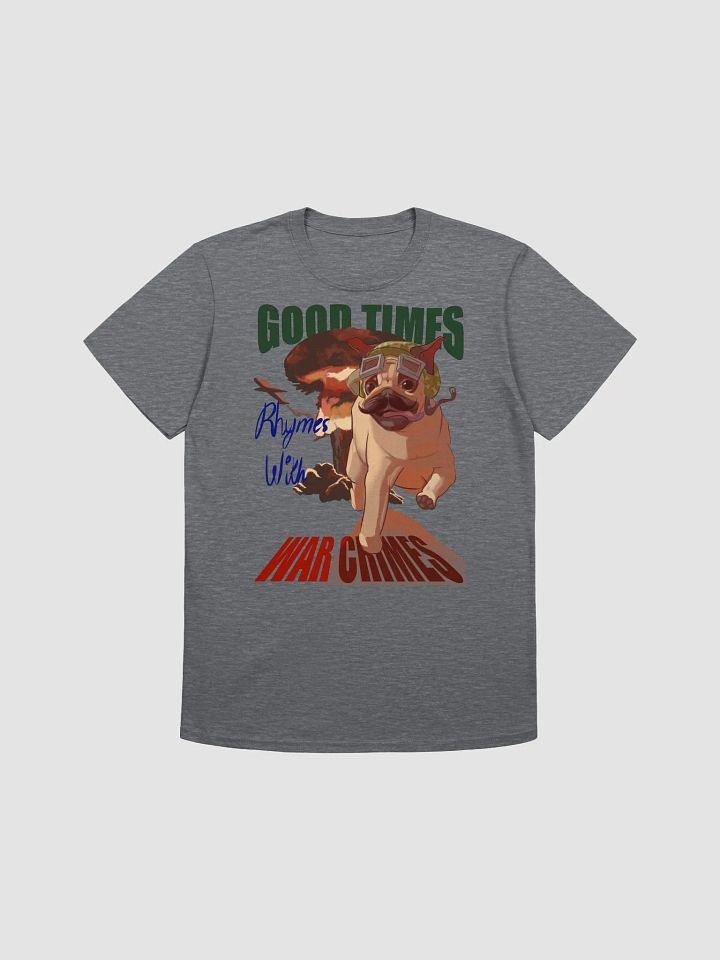 Good Times Rhymes With War Crimes Unisex product image (1)