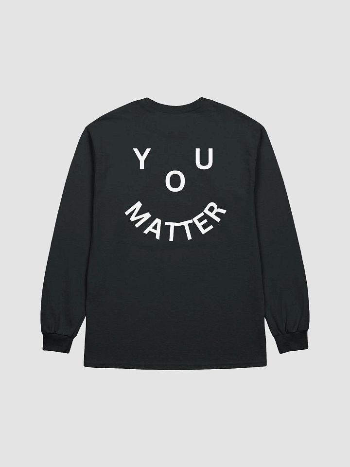 You Matter : - ) Full Back Print Design Ultra Cotton Long Sleeve T-Shirt - Black product image (1)