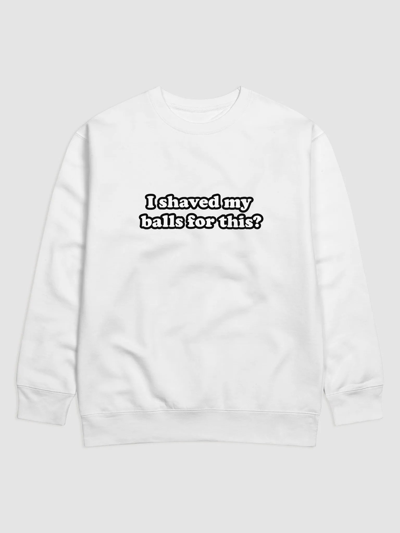 I Shaved My balls For This Sweatshirt product image (1)
