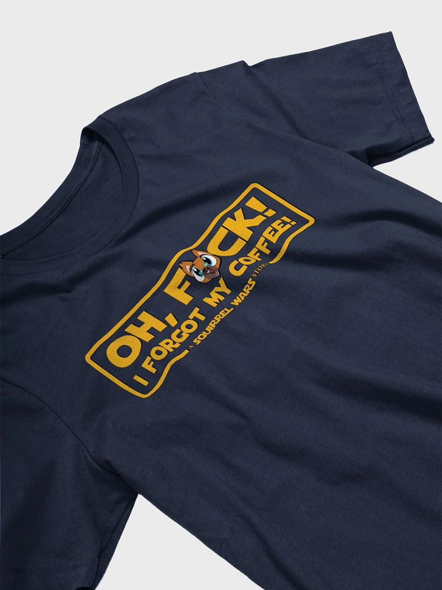 Oh F*ck I Forgot My Coffee T-Shirt product image (27)