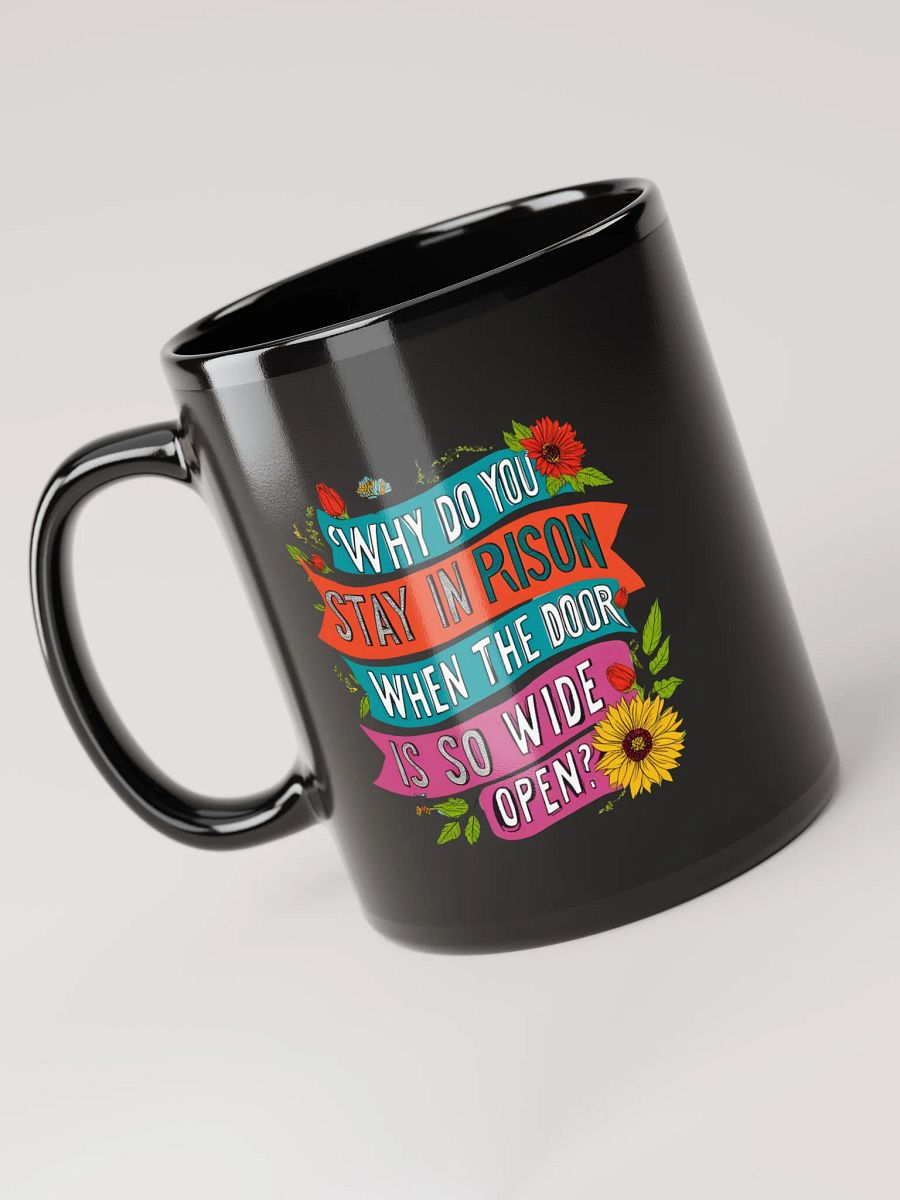 Why do you stay in prison when the door is so wide open - Black Glossy Mug product image (3)