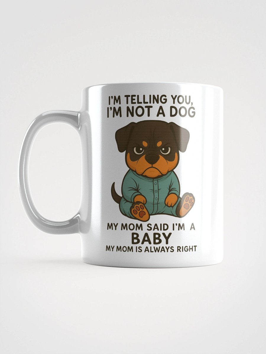 Rottweiler Not A Dog, Just A Baby Mug product image (6)