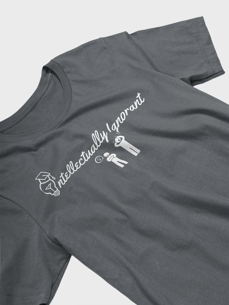 Intellectually Ignorant Super soft Tee shirt ( White Wording) product image (3)