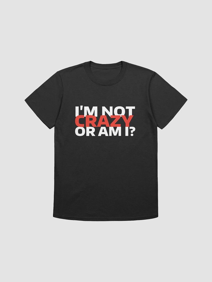 I'm Not Crazy ( or am I? ) product image (1)