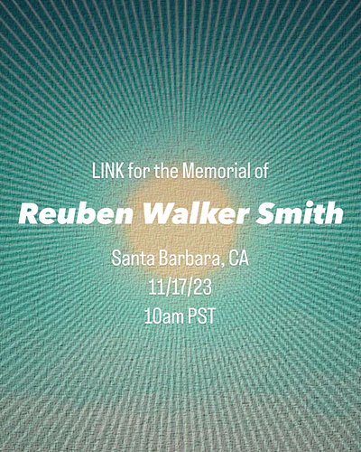Details and Memorial Information of Reuben Walker Smith
11/17/23
10am PST

LINK: https://www.youtube.com/watch?v=ZVLtvO3oG0M
...