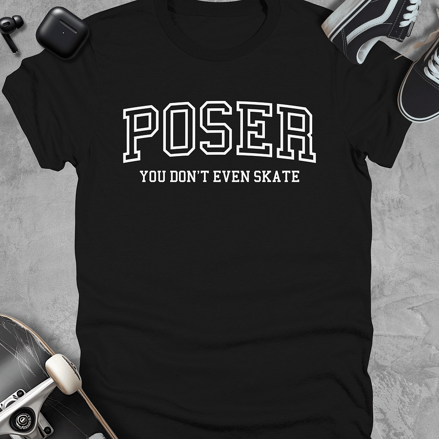 Poser you don't even skate, Funny Skateboarding t-shirt, Unisex product image (1)