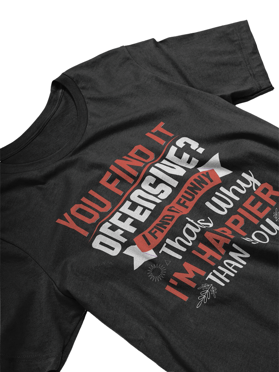 You Find It Offensive? I Find It Funny T-shirt product image (3)