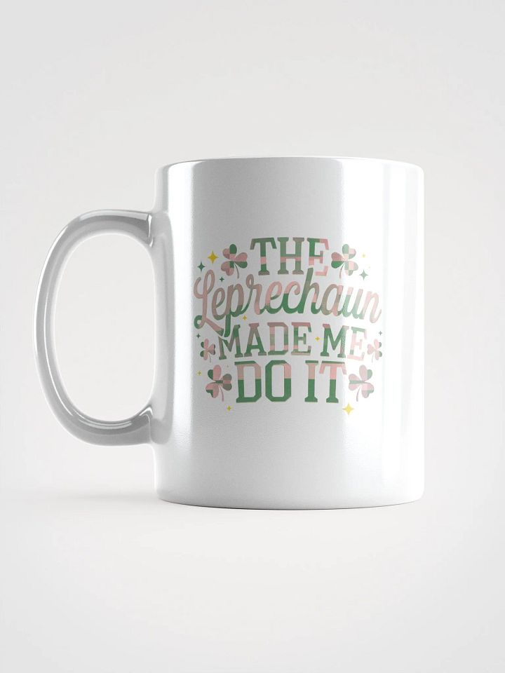 Leprechaun Made Me Do It Mug product image (1)