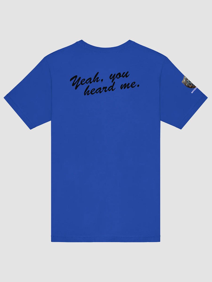 You heard me Tee product image (13)