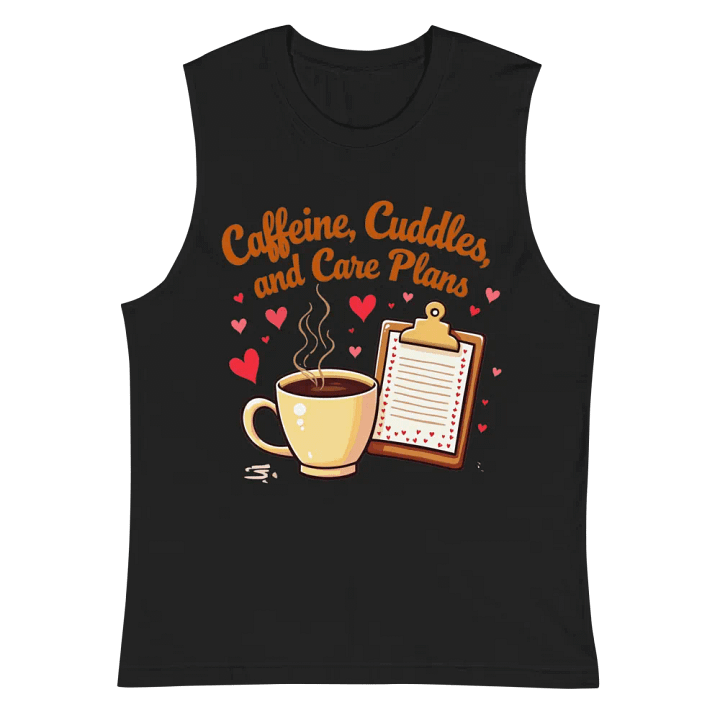 Caffeine, Cuddles, and Care Plans Muscle Tank product image (3)