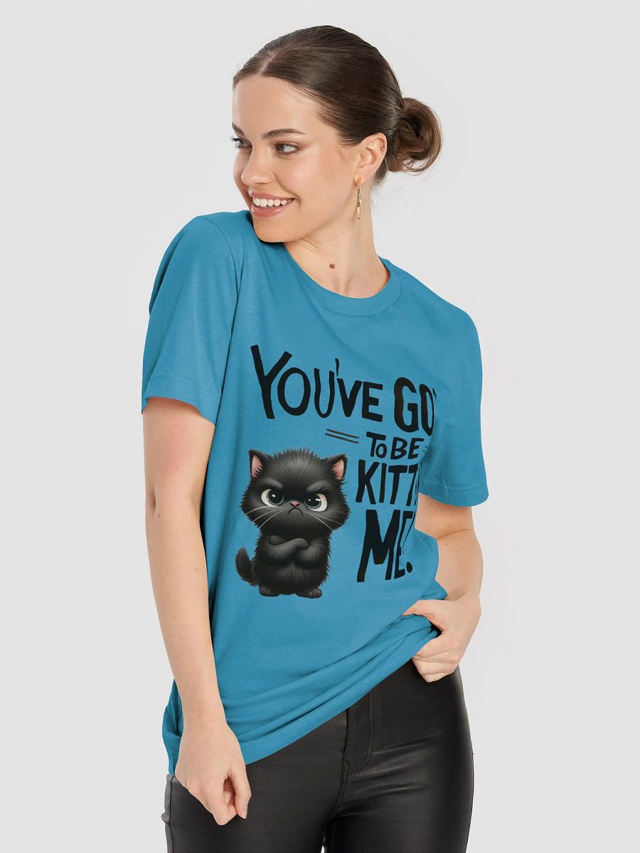You’ve Got to Be Kitten Me - Sassy Black Cat T-Shirt product image (3)
