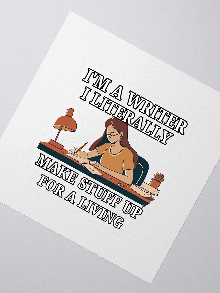 I'm a Writer: I Make Stuff Up Sticker product image (2)