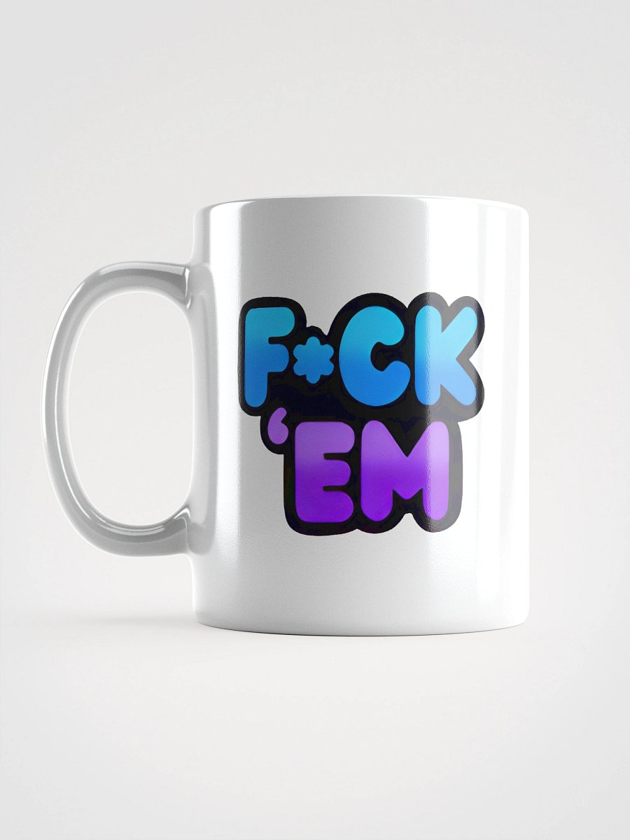 F*ck 'Em Glossy Mug product image (1)