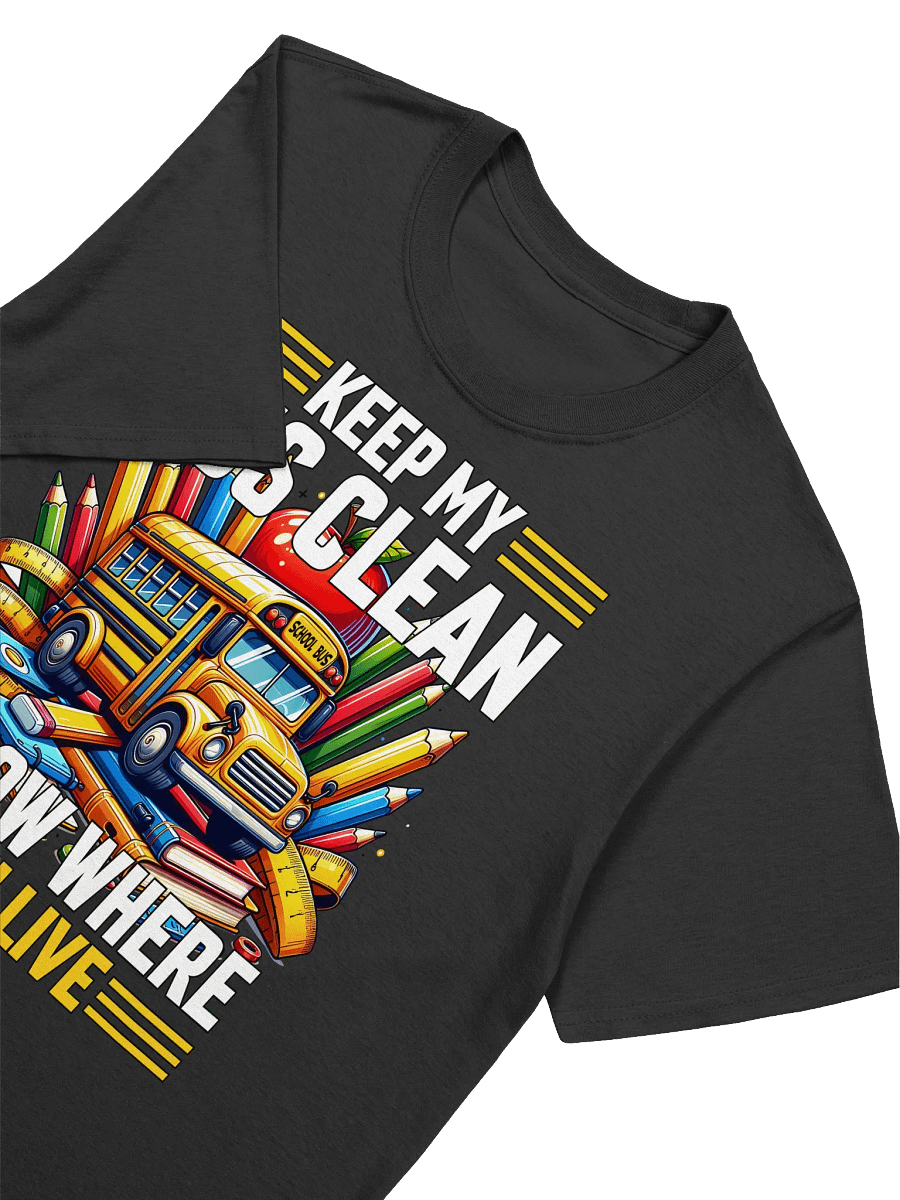 Funny School Bus Driver -"Keep My Bus Clean" T-Shirt product image (21)