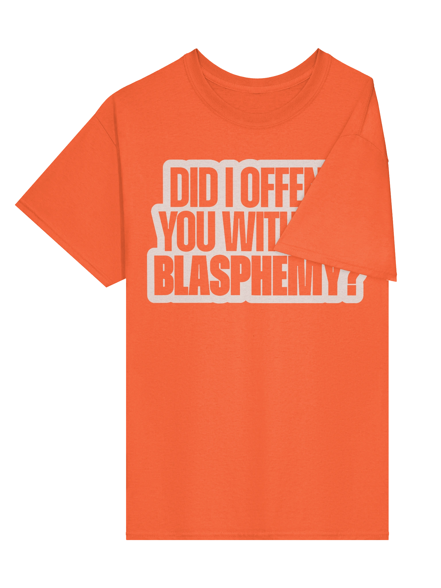 Did I Offend You With My Blasphemy? - Shirt product image (27)