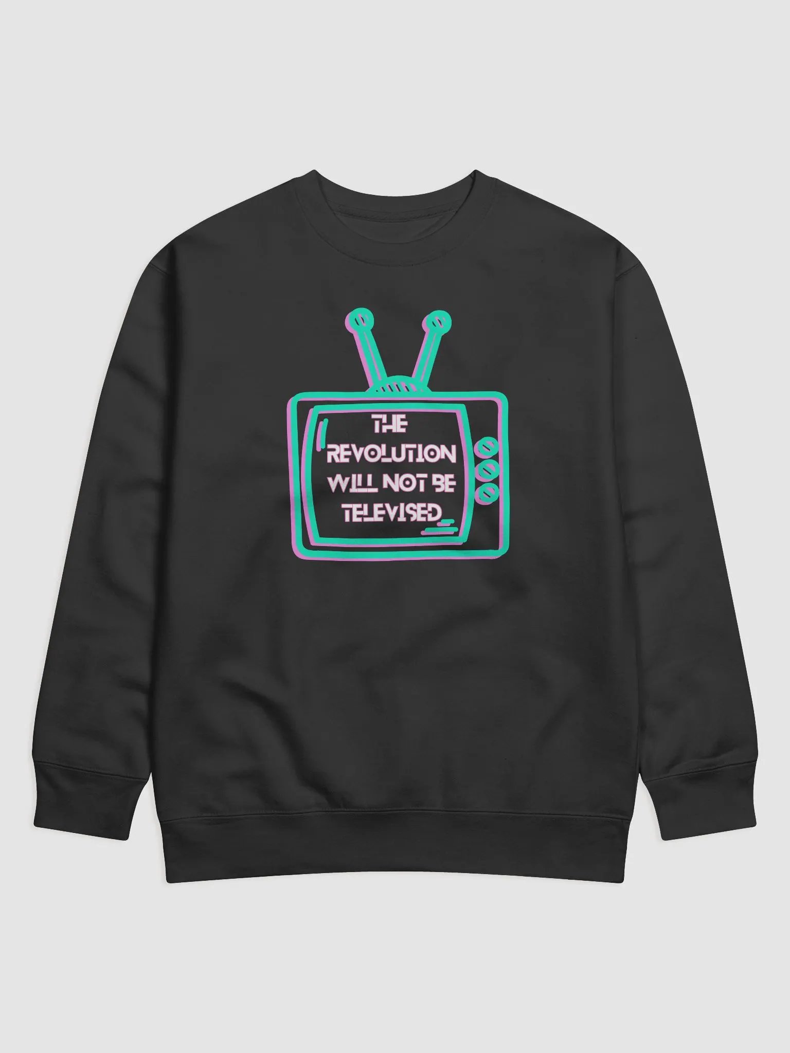 The Revolution Will Not Be Televised Sweatshirt product image (1)