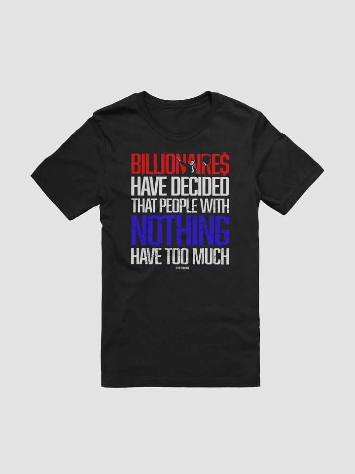 "BILLIONAIRE$ HAVE DECIDED" Titus Podcast T-Shirt product image (2)