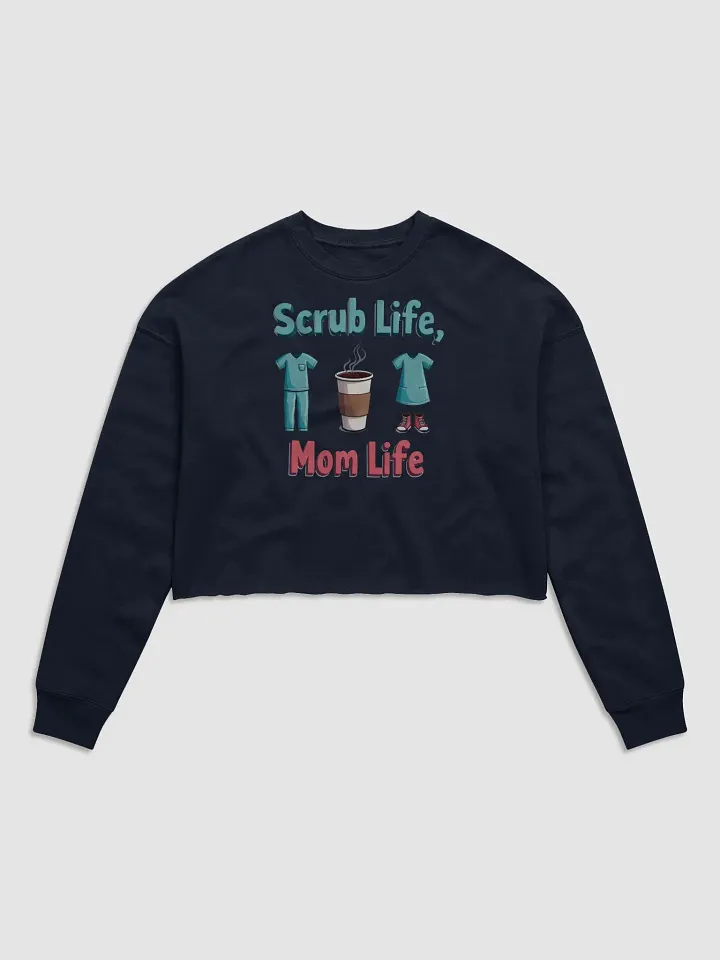 Scrub Life, Mom Life Fleece Crop Sweatshirt product image (1)