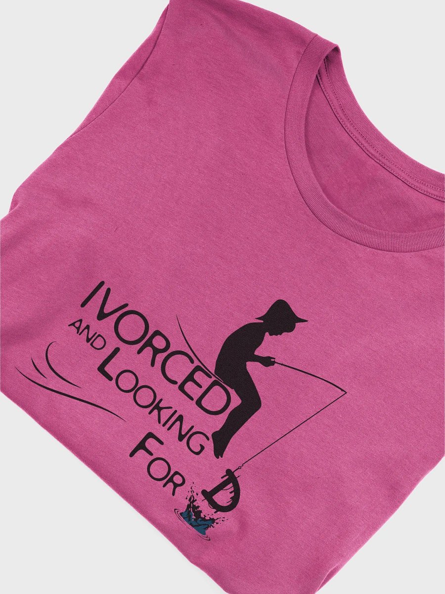 Divorced and Looking D Shirt – Funny & Bold Statement Tee product image (38)