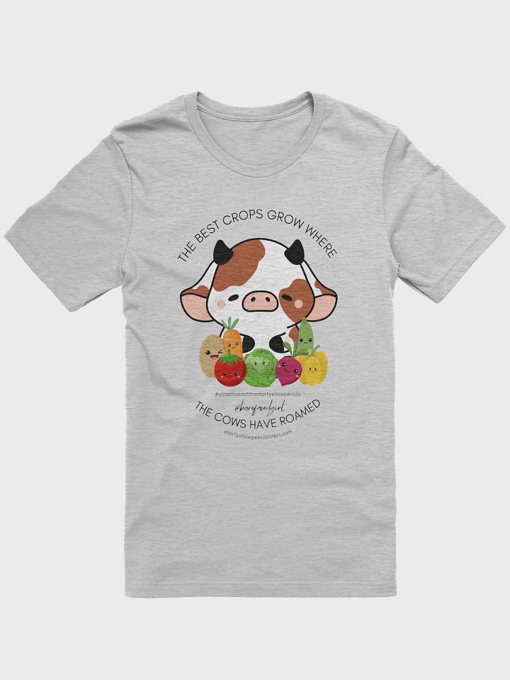 "The Best Crops Grow Where The Cows Have Roamed" Tee product image (1)