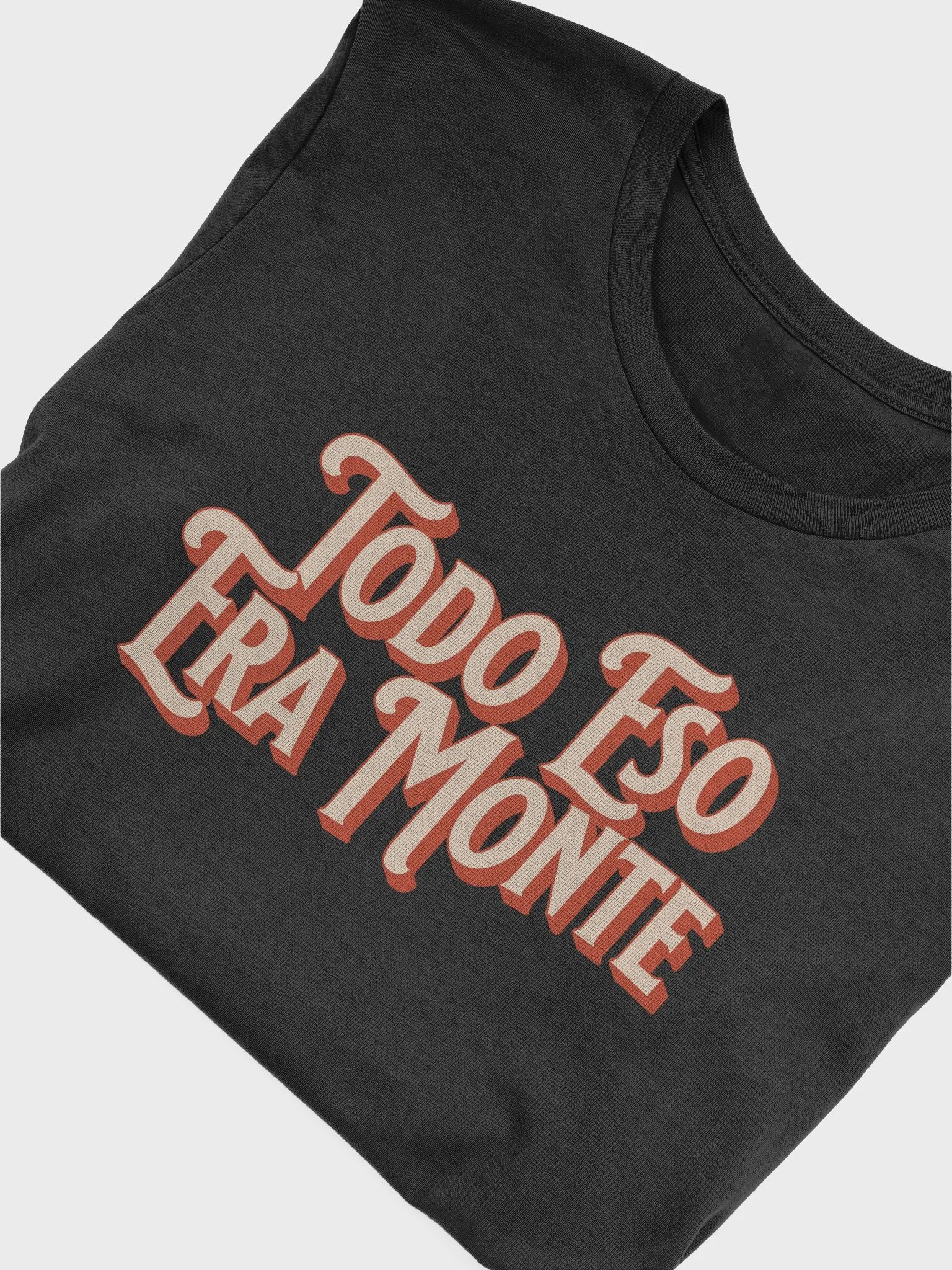 Todo Eso Era Monte Camiseta Unisex product image (4)