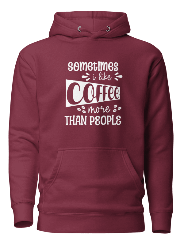 Sometimes I like Coffee More Than People Hoodie product image (1)